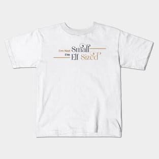 i'm not small i'm elf sized Kids T-Shirt